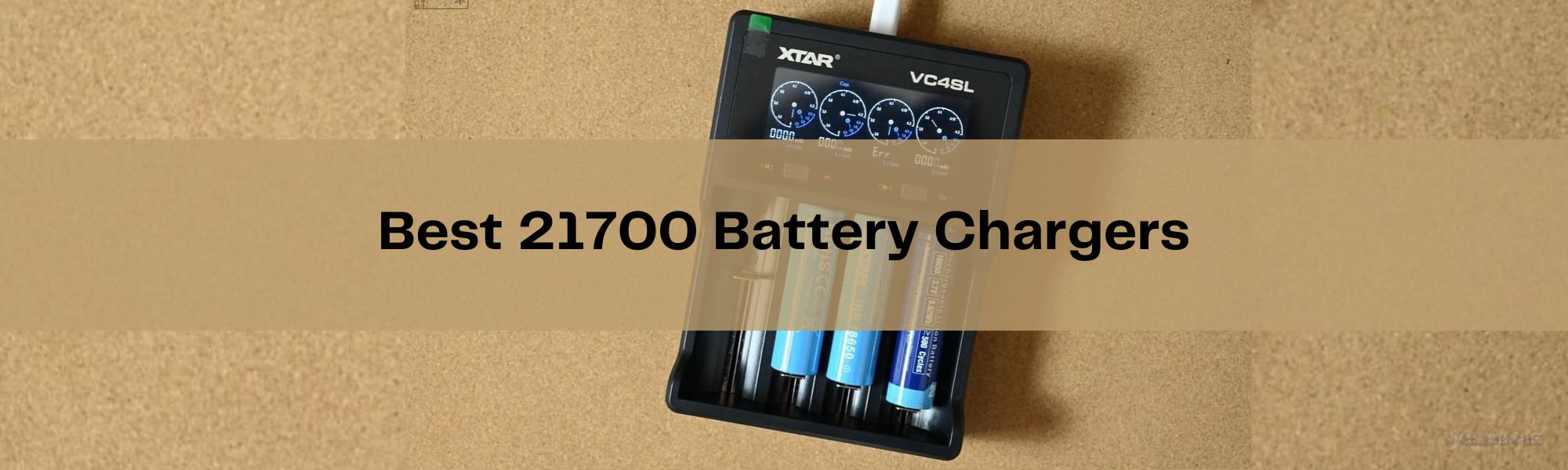 Best 21700 battery chargers