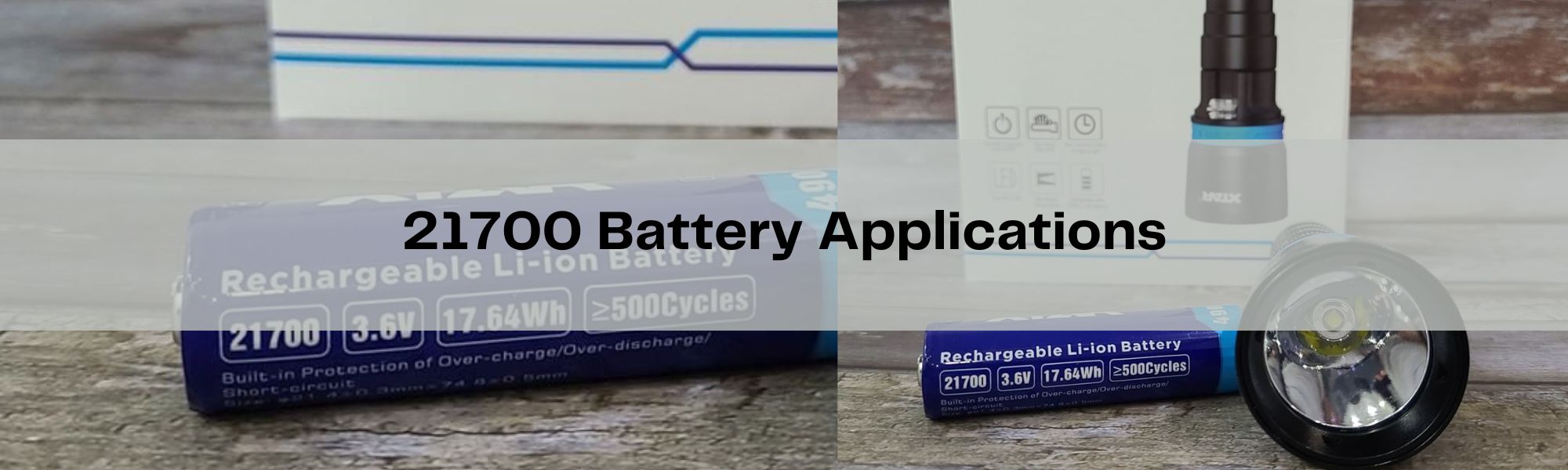 21700 battery applications in flashlight, electric car, power bank, etc.