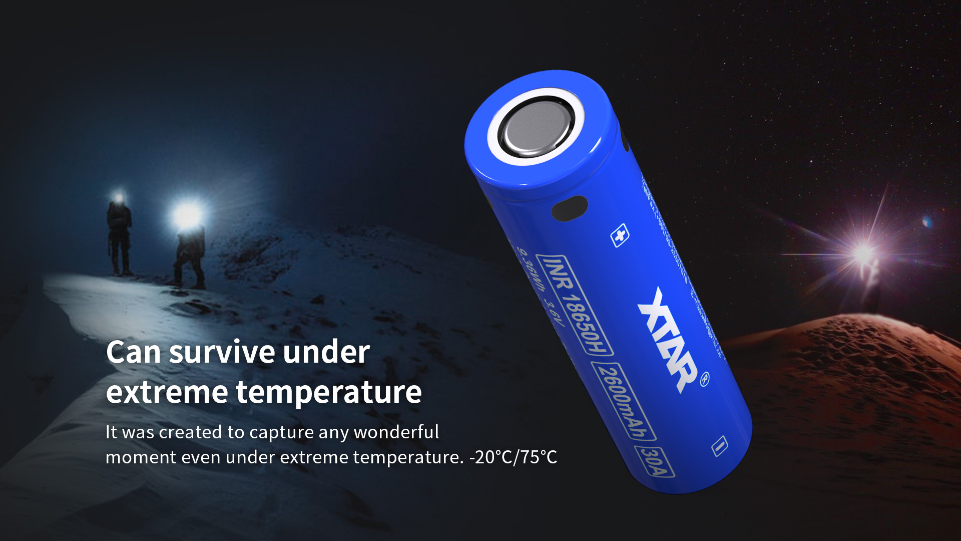 XTAR inr18650 2600mAh cell can survive under extreme temperature.